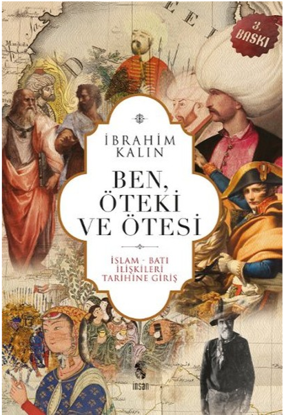 Ben, Öteki ve Ötesi (İslam-Batı İlişkileri Tarihine Giriş)
