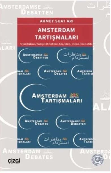 Amsterdam Tartışmaları (Siyasi Katılım, Türkiye-AB İlişkileri, Göç, İslam, Irkçılık, İslamofobi)