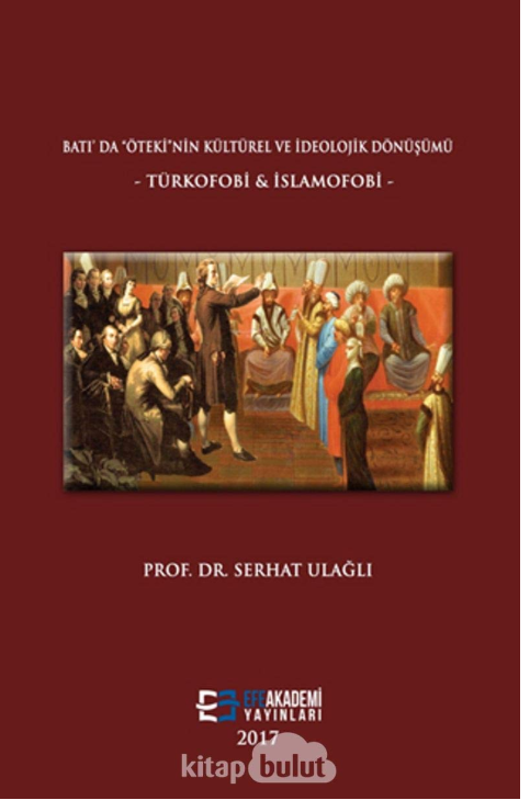 Batı’da “Öteki”Nin Kültürel Ve İdeolojik Dönüşümü – Türkofobi & İslamofobi